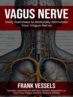 cover image of Vagus Nerve--Daily Exercises to Naturally Stimulate Your Vagus Nerve (Somatic Exercises for Nervous System Regulation to Tone Your Vagus Nerve & Reduce Anxiety)